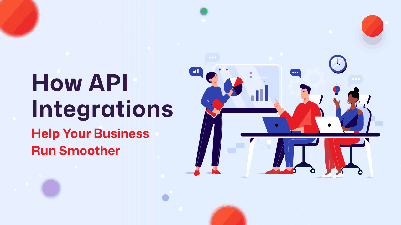 How API Integrations Help Your Business Run Smoother