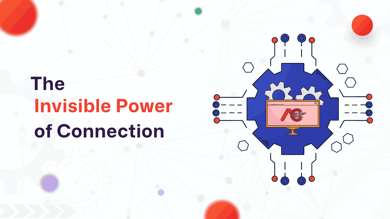 The Invisible Power of Connection | Featuring the Head of Any Connector