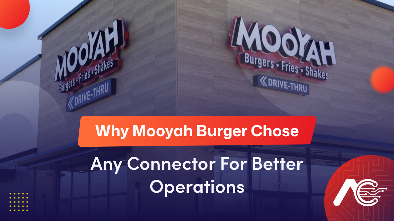 Why Mooyah Burger Chose Any Connector for Better Operations