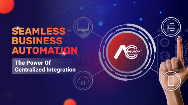 Seamless Business Automation- The Power of Centralized Integration
